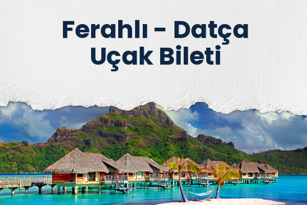 Ferahlı → Datça Uçak Bileti