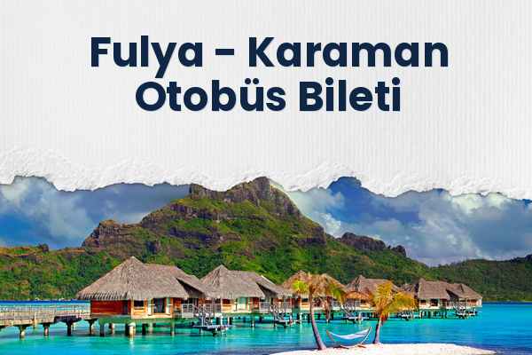 Fulya → Karaman Otobüs Bileti