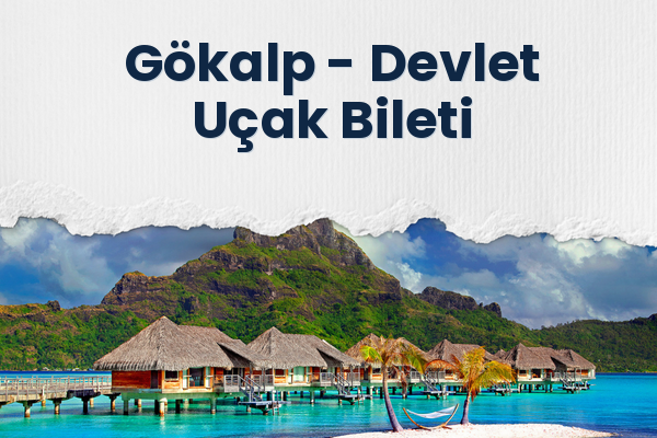 Gökalp → Devlet Uçak Bileti