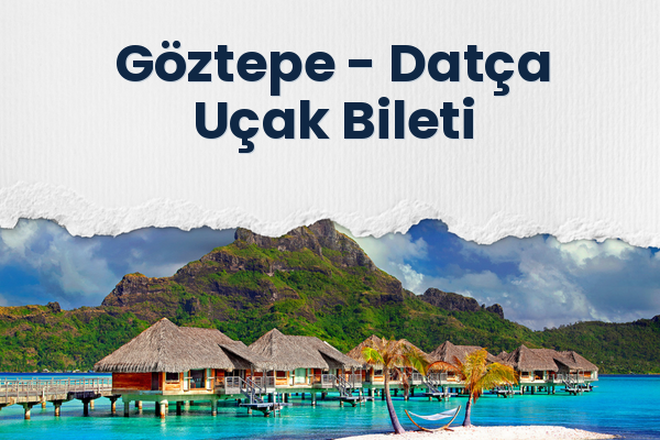 Göztepe → Datça Uçak Bileti