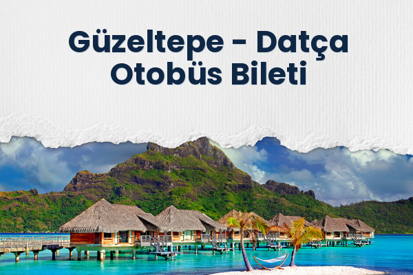 Güzeltepe → Datça Otobüs Bileti