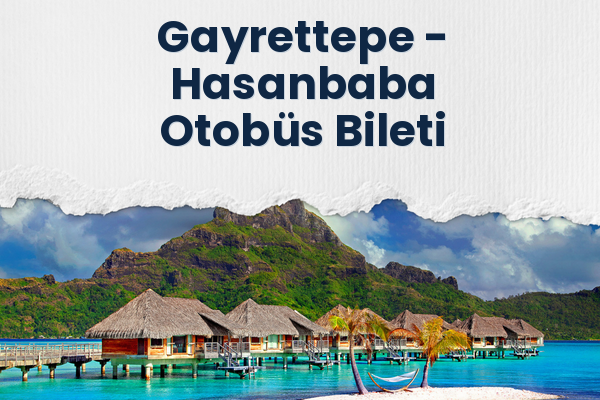 Gayrettepe → Hasanbaba Otobüs Bileti