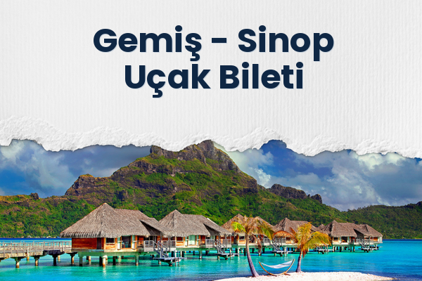 Gemiş → Sinop Uçak Bileti