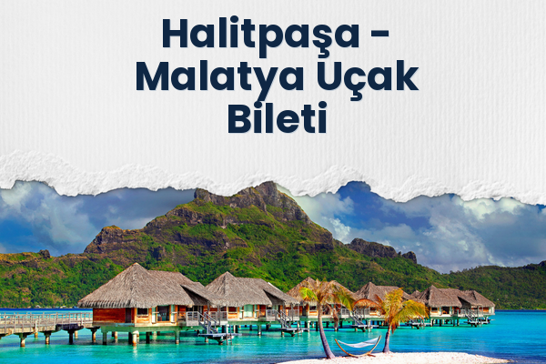 Halitpaşa → Malatya Uçak Bileti