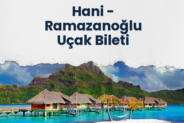 Hani → Ramazanoğlu Uçak Bileti