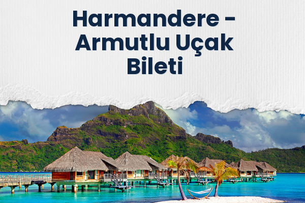 Harmandere → Armutlu Uçak Bileti