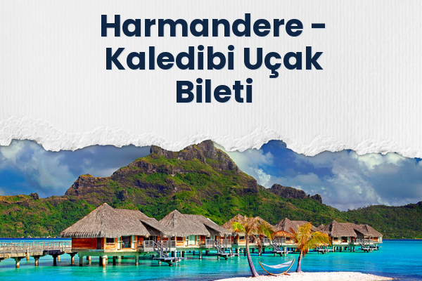 Harmandere → Kaledibi Uçak Bileti