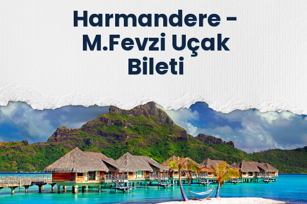 Harmandere → M.Fevzi Uçak Bileti