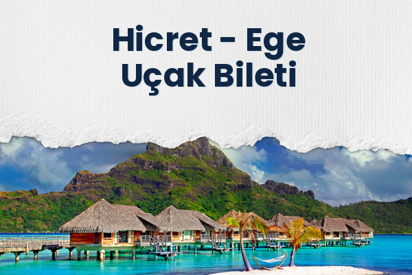 Hicret → Ege Uçak Bileti