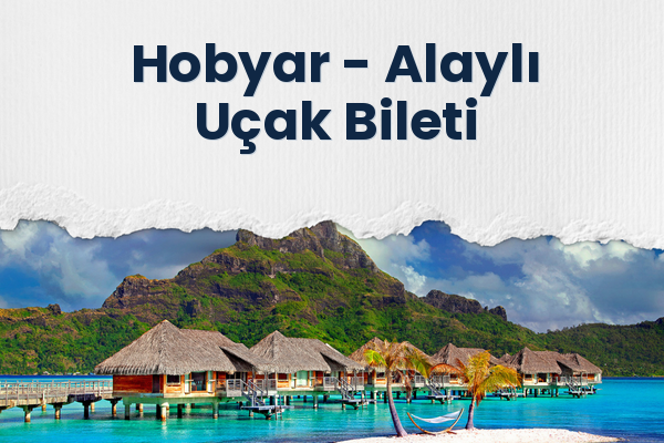 Hobyar → Alaylı Uçak Bileti