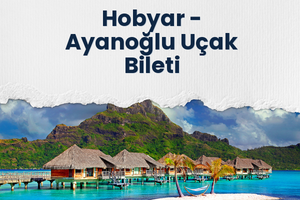 Hobyar → Ayanoğlu Uçak Bileti