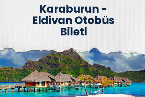 Karaburun → Eldivan Otobüs Bileti