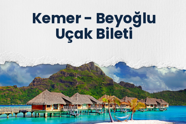 Kemer → Beyoğlu Uçak Bileti