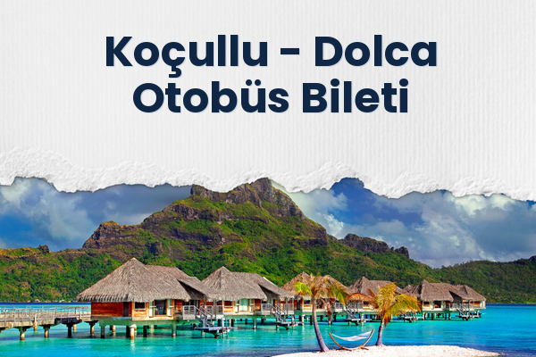 Koçullu → Dolca Otobüs Bileti