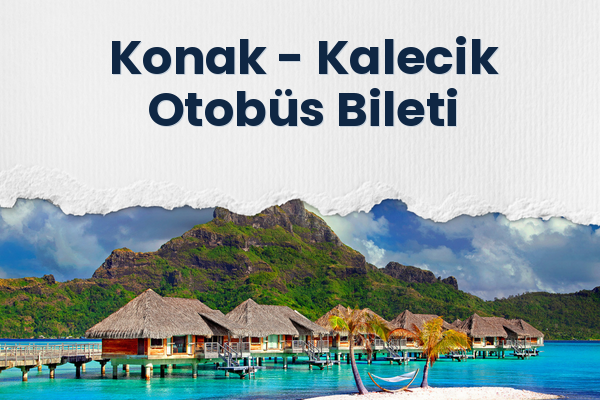 Konak → Kalecik Otobüs Bileti