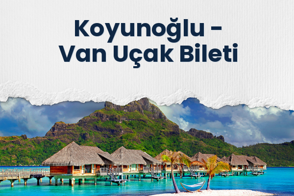 Koyunoğlu → Van Uçak Bileti