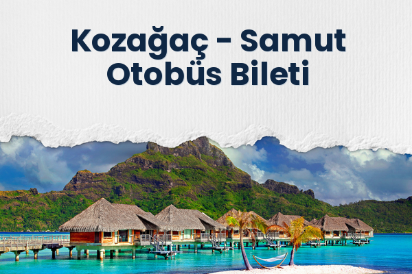 Kozağaç → Samut Otobüs Bileti