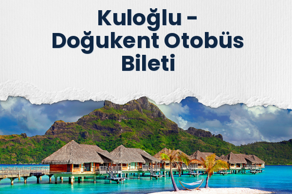 Kuloğlu → Doğukent Otobüs Bileti