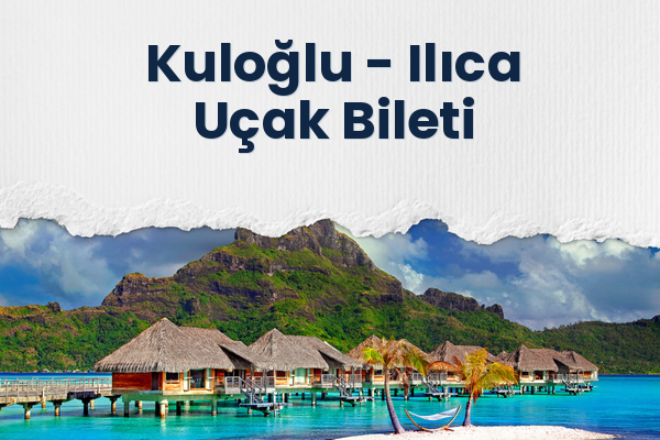 Kuloğlu → Ilıca Uçak Bileti