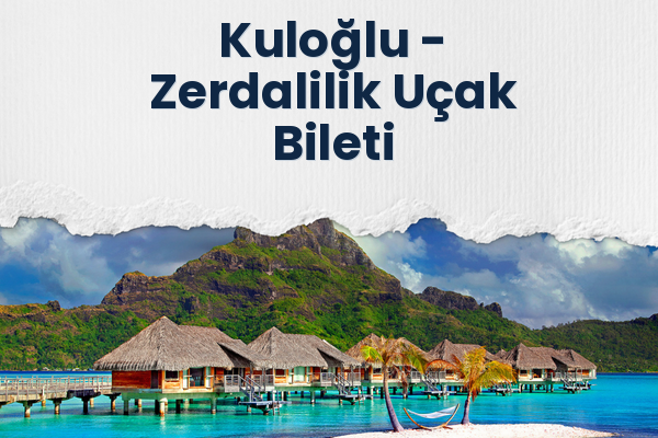 Kuloğlu → Zerdalilik Uçak Bileti