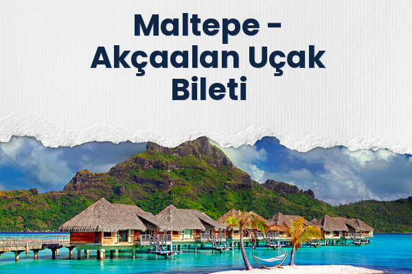 Maltepe → Akçaalan Uçak Bileti