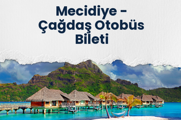 Mecidiye → Çağdaş Otobüs Bileti