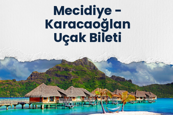 Mecidiye → Karacaoğlan Uçak Bileti