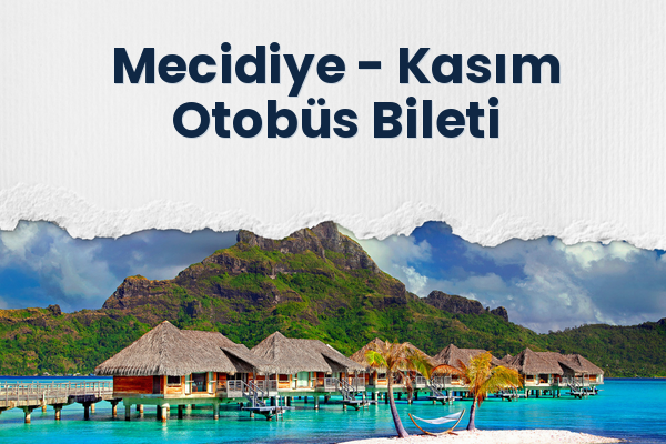 Mecidiye → Kasım Otobüs Bileti