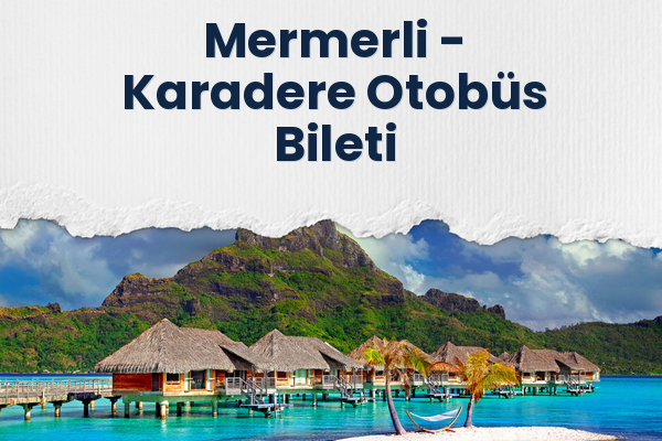 Mermerli → Karadere Otobüs Bileti