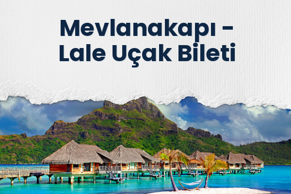Mevlanakapı → Lale Uçak Bileti