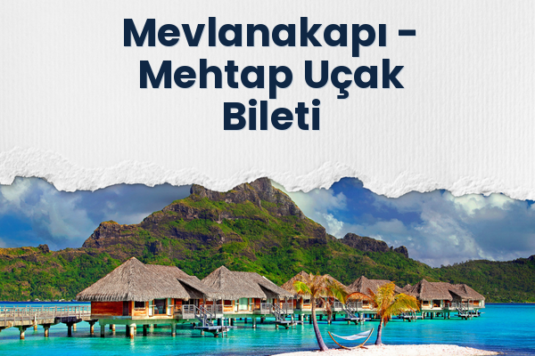 Mevlanakapı → Mehtap Uçak Bileti