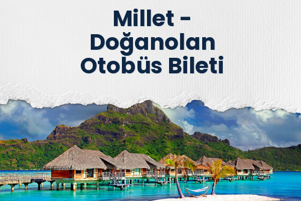Millet → Doğanolan Otobüs Bileti