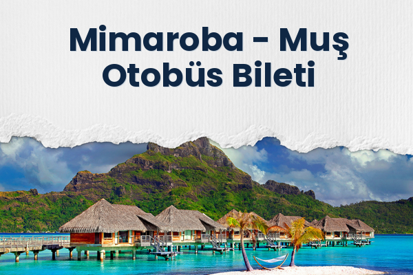 Mimaroba → Muş Otobüs Bileti
