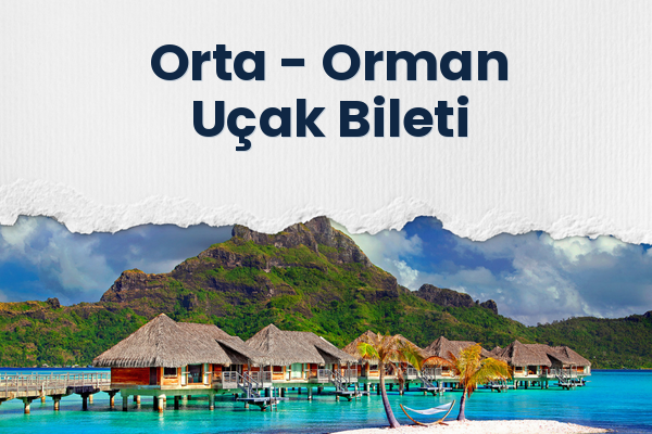 Orta → Orman Uçak Bileti