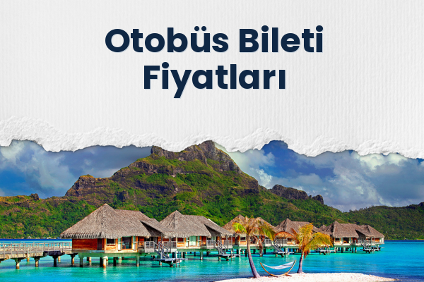 Otobüs Bileti Fiyatları 