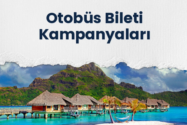 Otobüs Bileti Kampanyaları