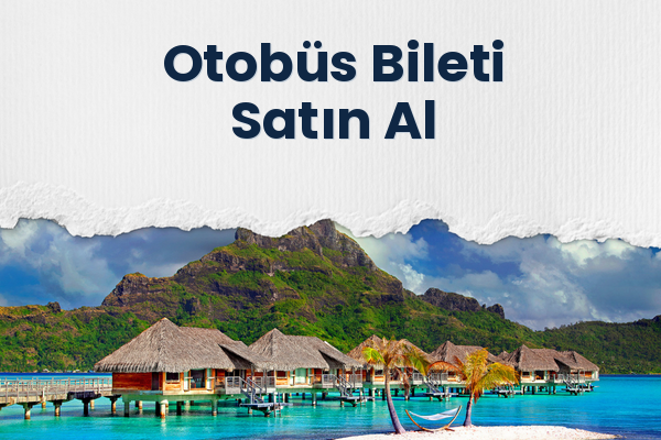 Otobüs Bileti Satın Al