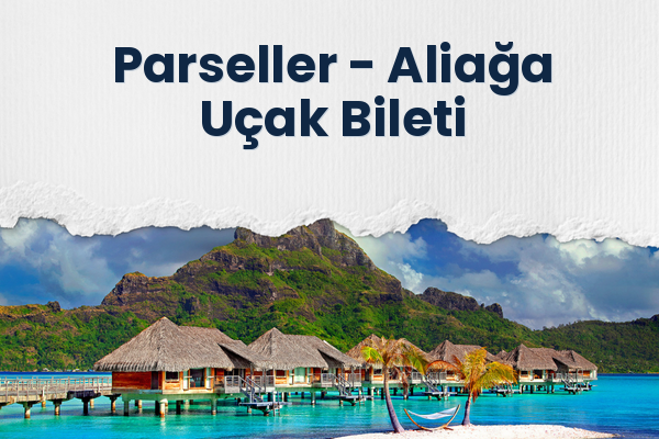 Parseller → Aliağa Uçak Bileti