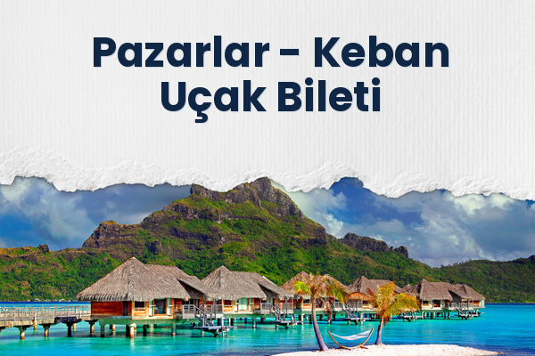 Pazarlar → Keban Uçak Bileti