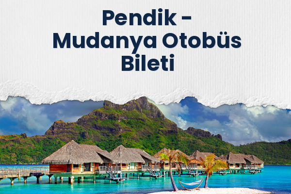 Pendik → Mudanya Otobüs Bileti
