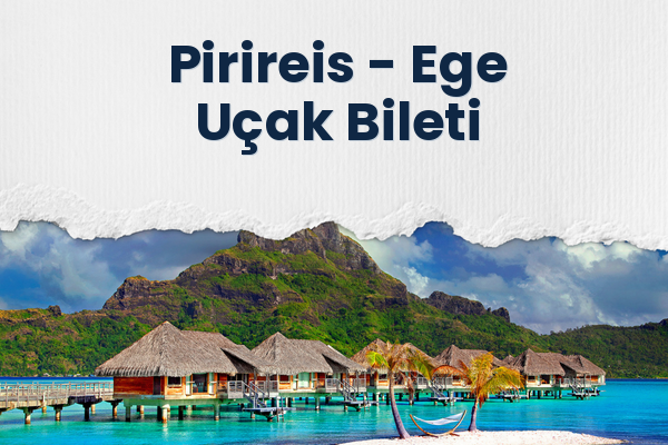 Pirireis → Ege Uçak Bileti