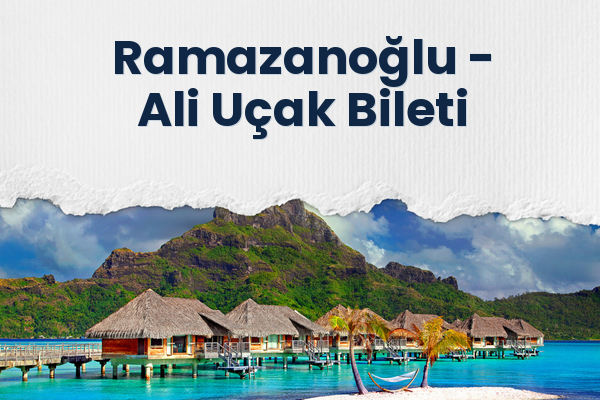 Ramazanoğlu → Ali Uçak Bileti