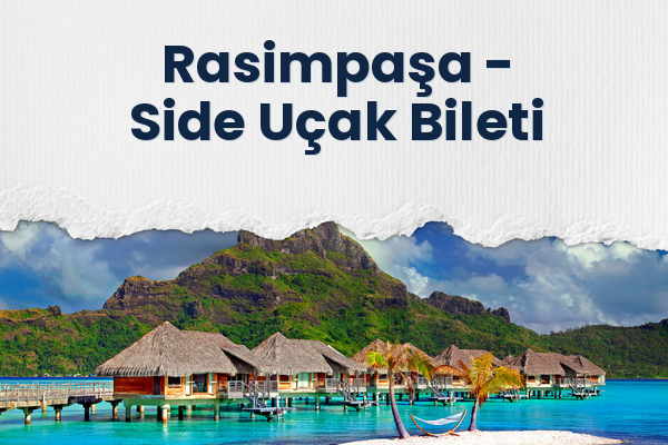 Rasimpaşa → Side Uçak Bileti