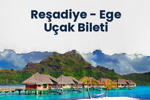 Reşadiye → Ege Uçak Bileti