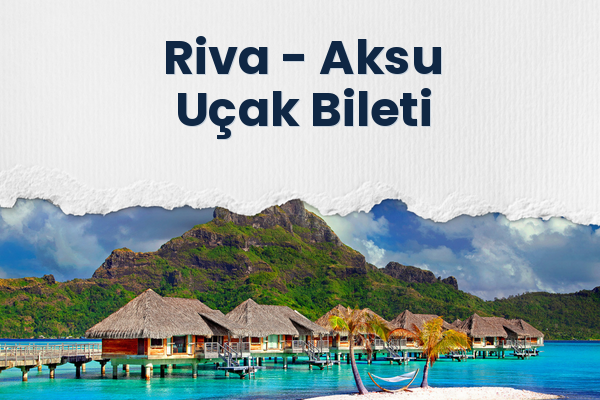 Riva → Aksu Uçak Bileti