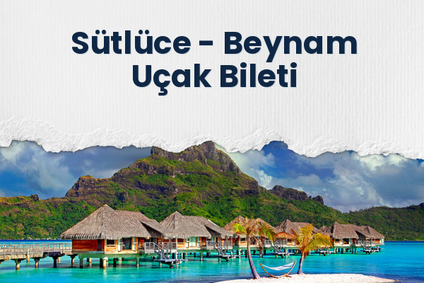 Sütlüce → Beynam Uçak Bileti