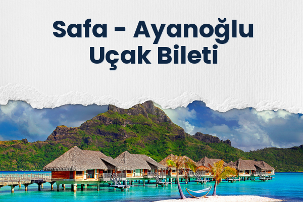 Safa → Ayanoğlu Uçak Bileti
