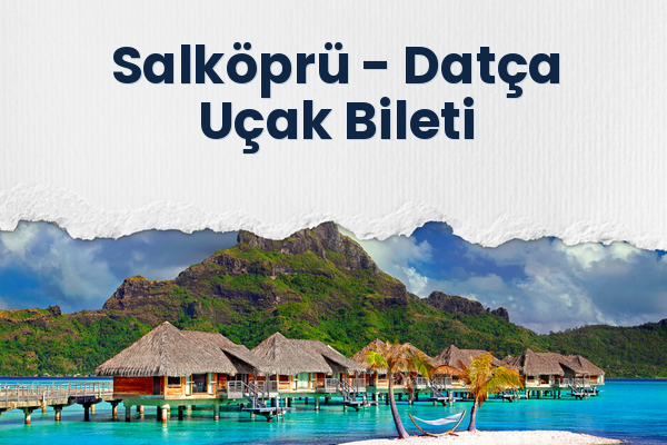 Salköprü → Datça Uçak Bileti