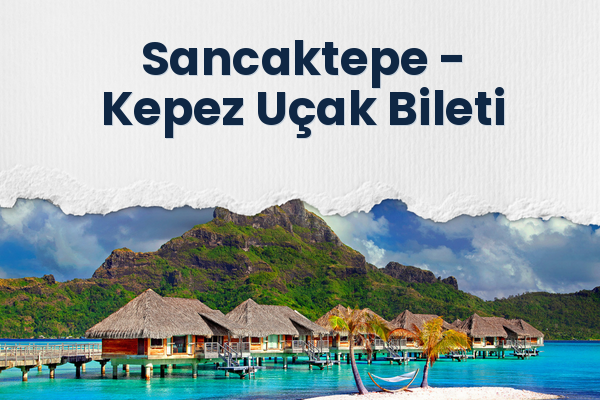 Sancaktepe → Kepez Uçak Bileti