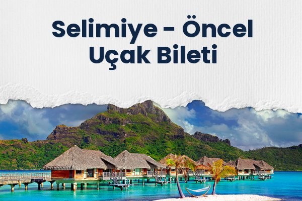 Selimiye → Öncel Uçak Bileti